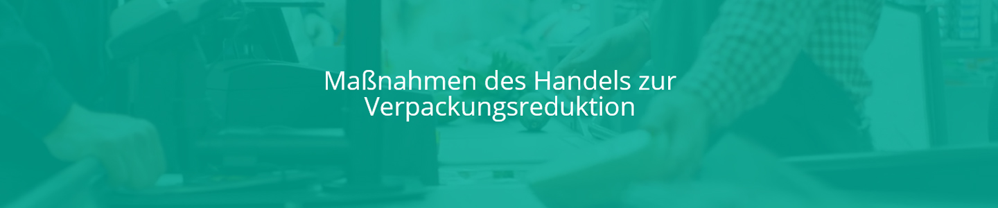 Klimaschutzoffensive: Handelsverband lanciert Webseite mit Lösungen zur Verpackungsvermeidung Klimaschutzoffensive: Handelsverband lanciert Webseite mit Lösungen zur Verpackungsvermeidung