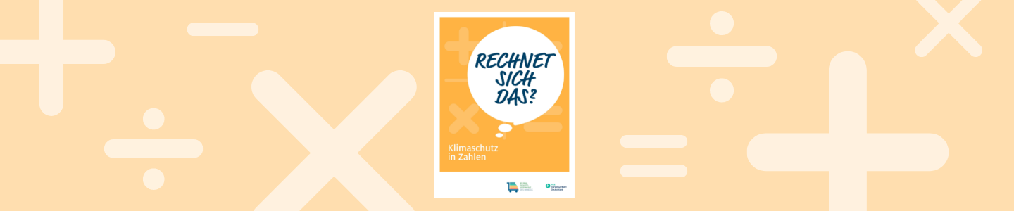 Klimaschutzoffensive: Broschüre "Rechnet sich das?" Klimaschutzoffensive: Broschüre "Rechnet sich das?"