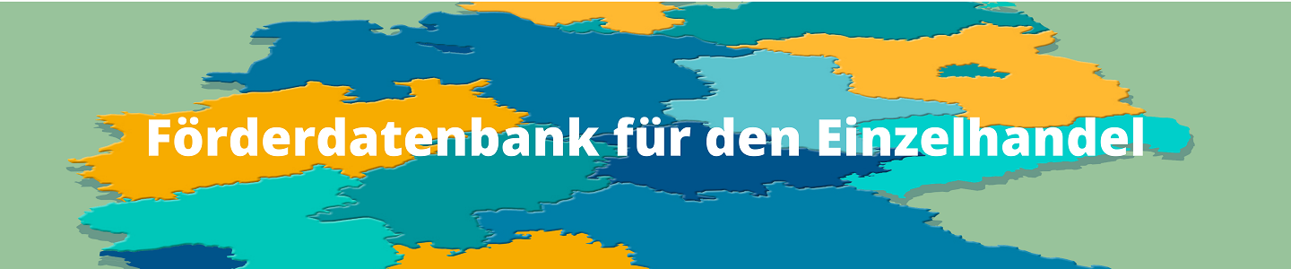 Förderdatenbank für den Einzelhandel Förderdatenbank für den Einzelhandel