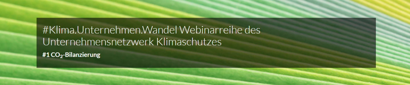 Klimaschutzoffensive: Webinar des Unternehmensnetzwerk Klimaschutz des DIHK zu Klimabilanzierung Klimaschutzoffensive: Webinar des Unternehmensnetzwerk Klimaschutz des DIHK zu Klimabilanzierung
