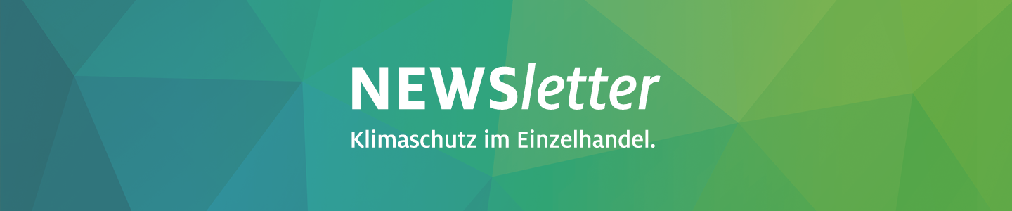 Klimaschutzoffensive: Newsletter mit aktuellen Meldung zum Klimaschutz im Handel Klimaschutzoffensive: Newsletter mit aktuellen Meldung zum Klimaschutz im Handel