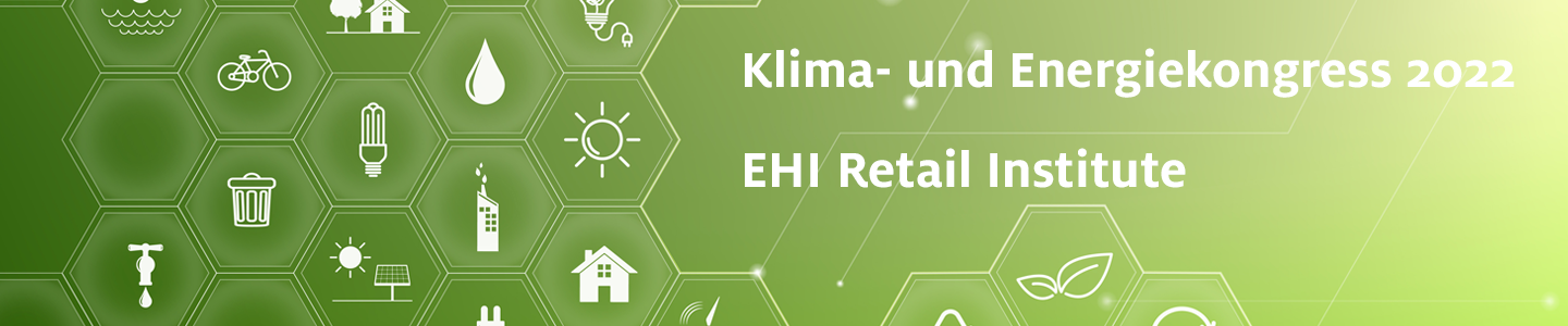 Klimaschutzoffensive: EHI Retail Institute Klima- und Energiekongress 2022